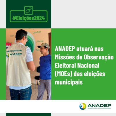 Anadep participa da Missão de Observação Eleitoral Nacional nas eleições